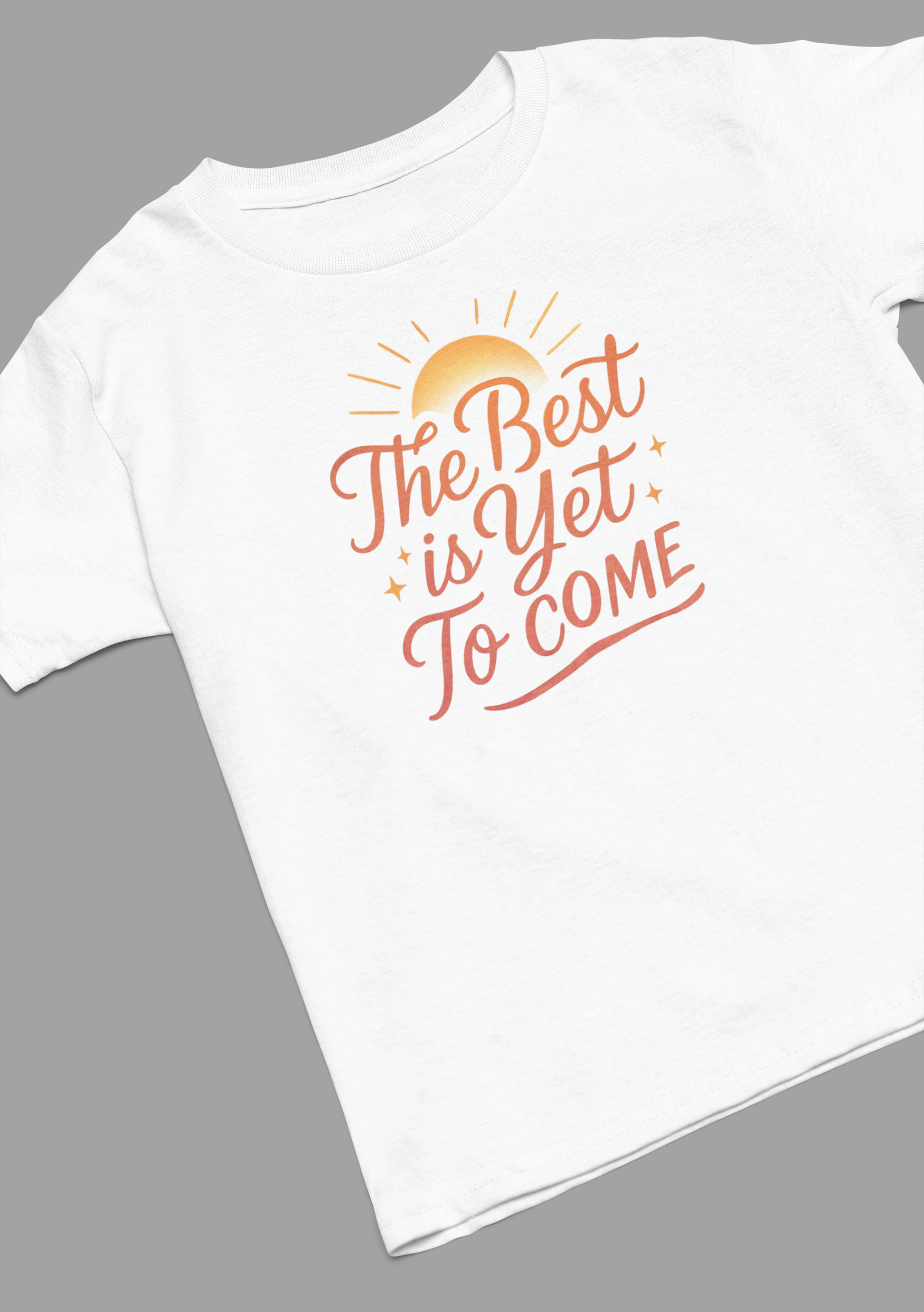 BEST IS TO COME T-SHIRT